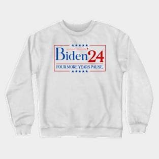 Four More Years Pause Funny Biden saying Crewneck Sweatshirt